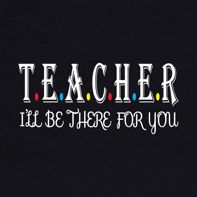 Teacher i will be there for you by WorkMemes